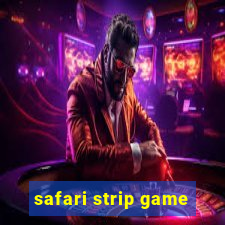 safari strip game